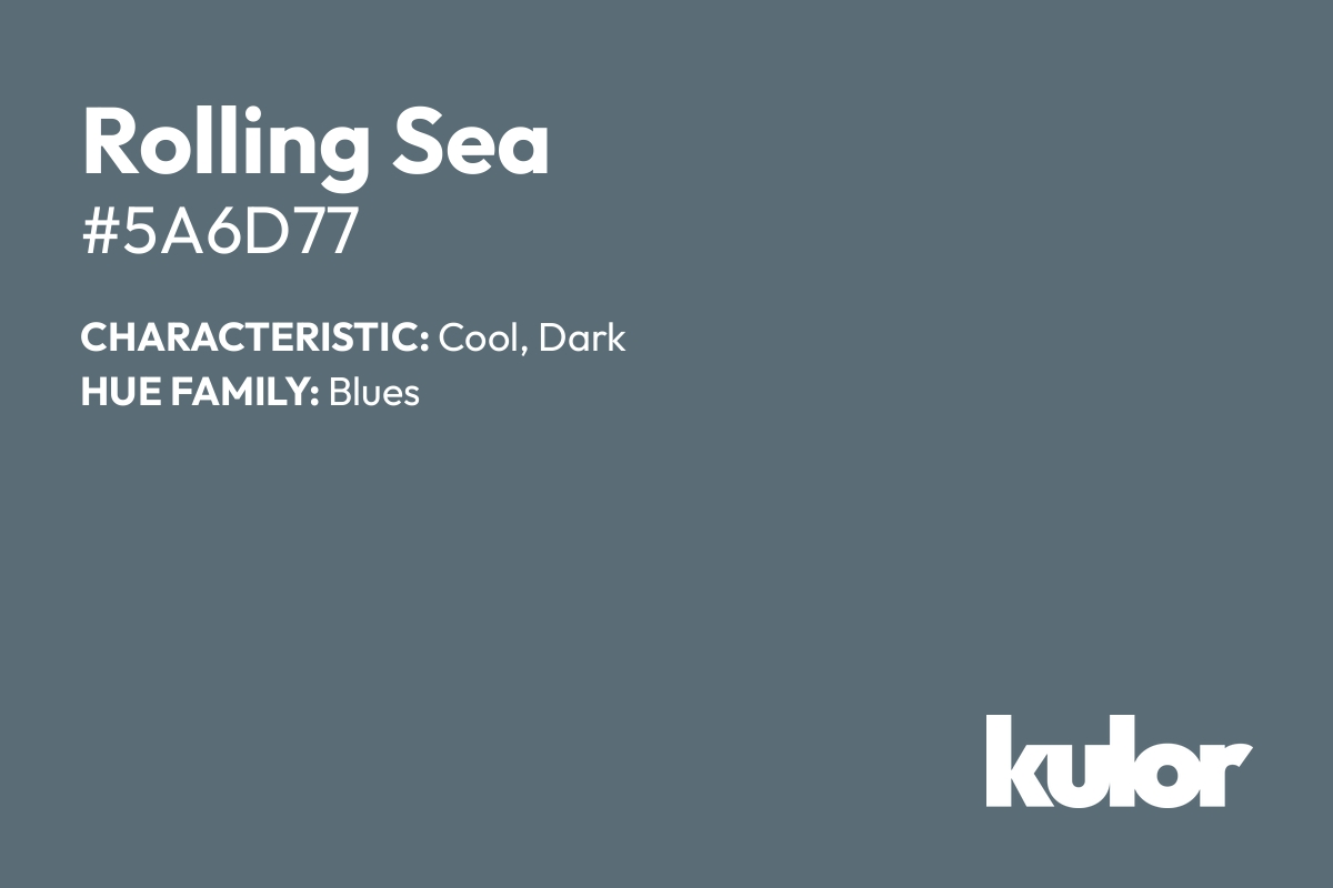 Rolling Sea is a color with a HTML hex code of #5a6d77.