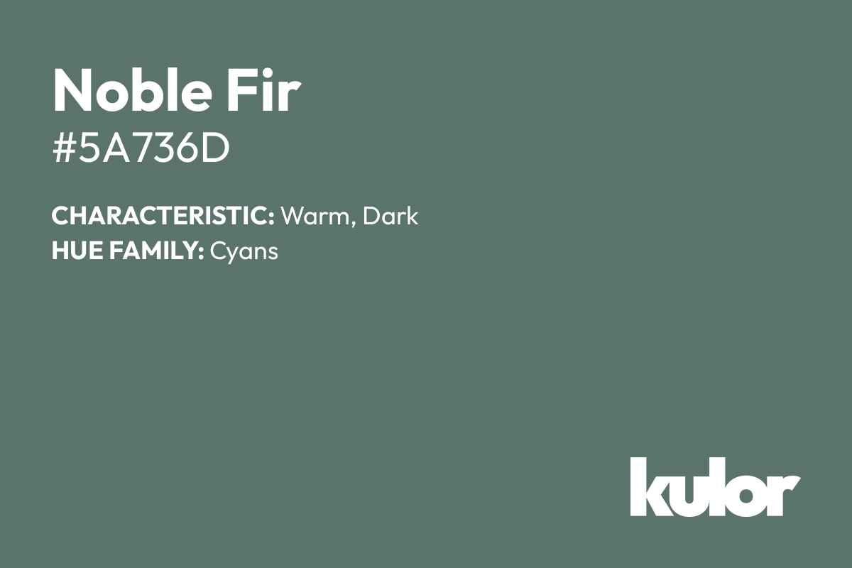 Noble Fir is a color with a HTML hex code of #5a736d.