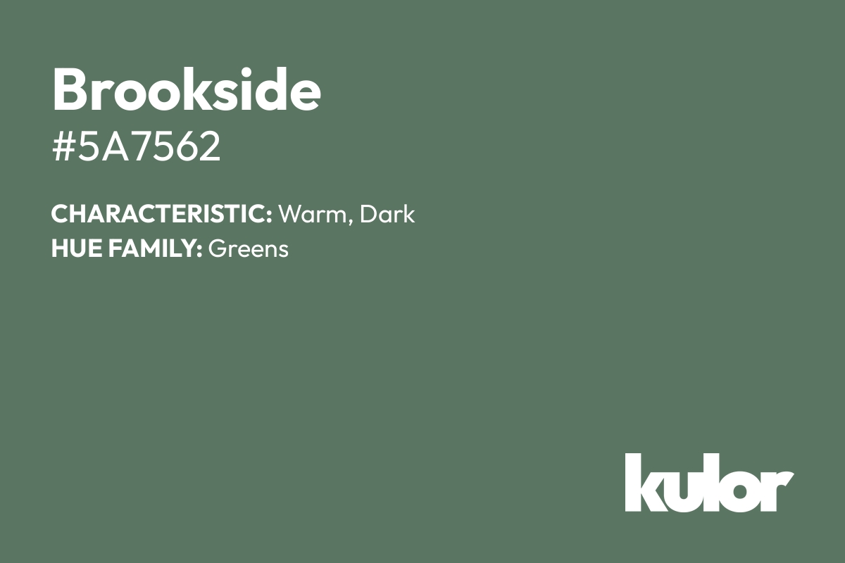 Brookside is a color with a HTML hex code of #5a7562.