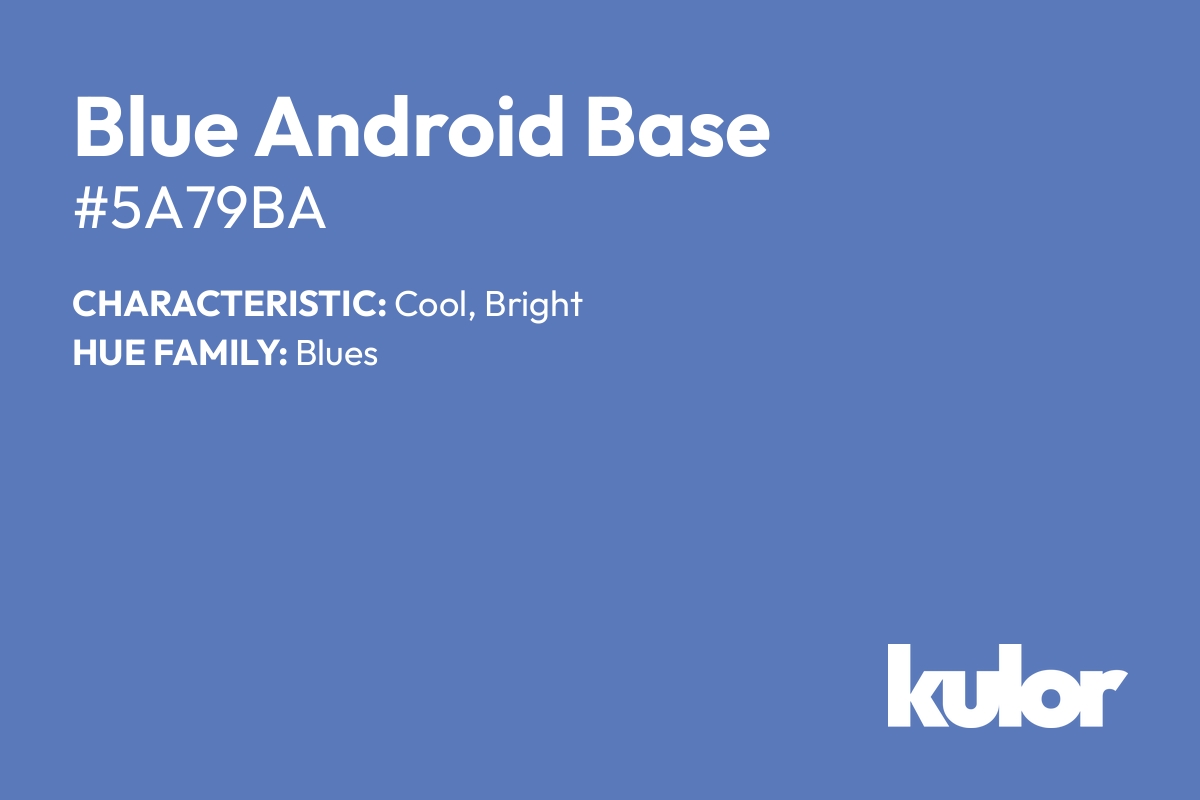 Blue Android Base is a color with a HTML hex code of #5a79ba.