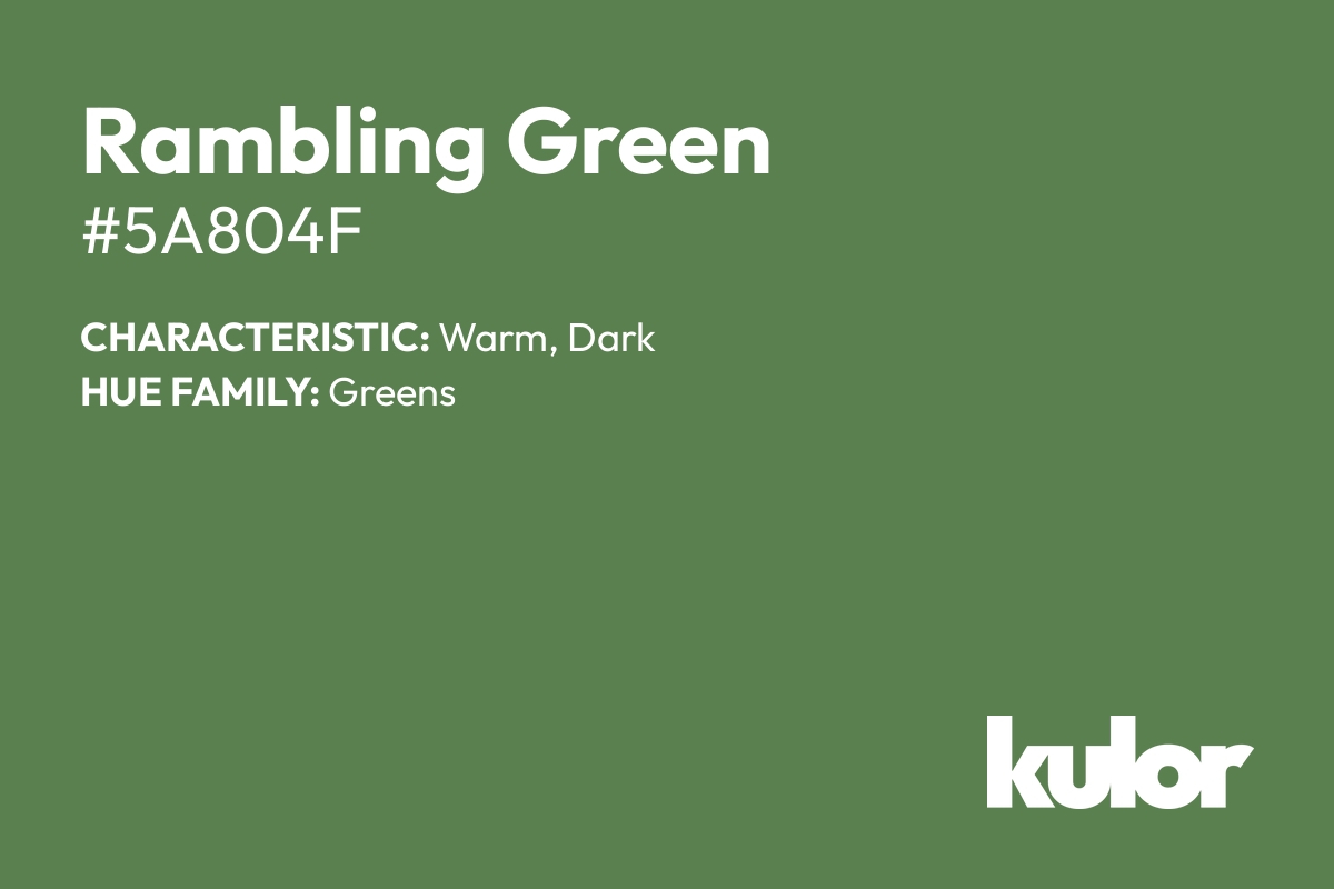 Rambling Green is a color with a HTML hex code of #5a804f.