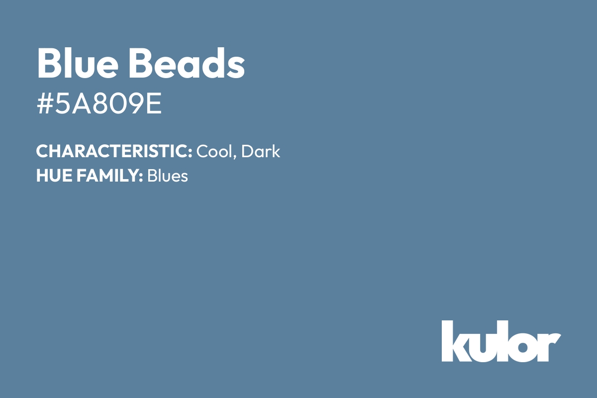 Blue Beads is a color with a HTML hex code of #5a809e.