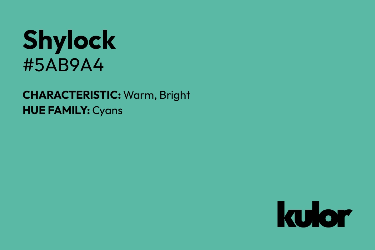 Shylock is a color with a HTML hex code of #5ab9a4.