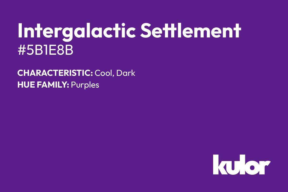 Intergalactic Settlement is a color with a HTML hex code of #5b1e8b.