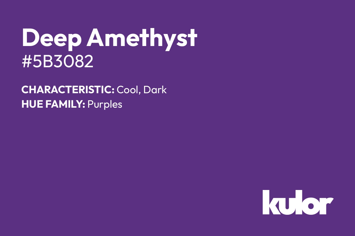 Deep Amethyst is a color with a HTML hex code of #5b3082.