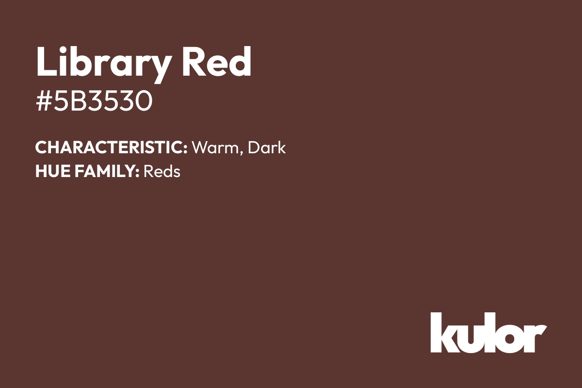 Library Red is a color with a HTML hex code of #5b3530.