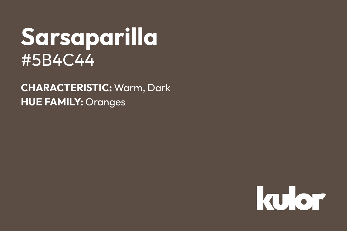 Sarsaparilla is a color with a HTML hex code of #5b4c44.