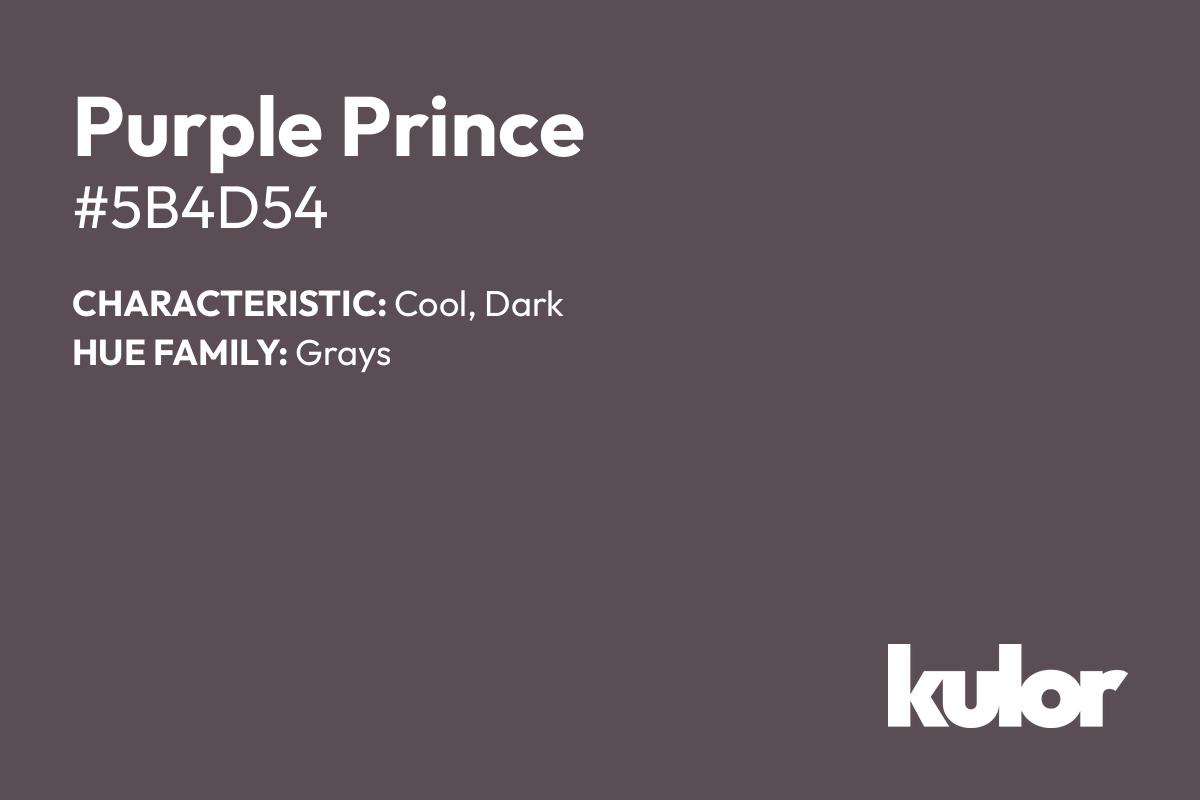 Purple Prince is a color with a HTML hex code of #5b4d54.