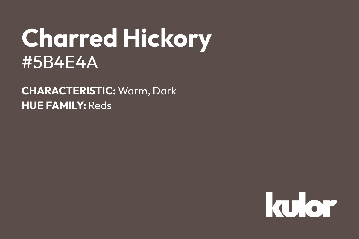 Charred Hickory is a color with a HTML hex code of #5b4e4a.