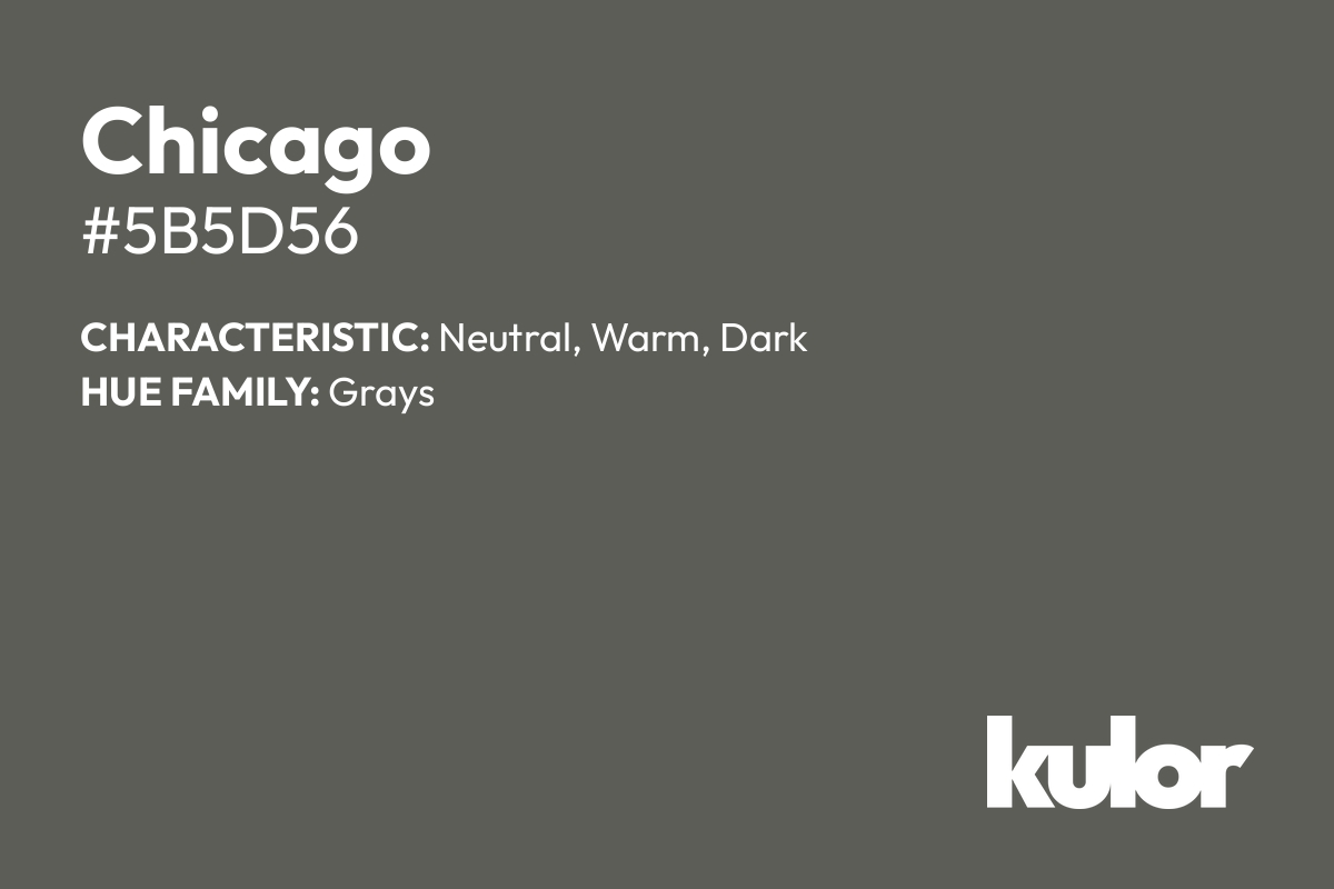 Chicago is a color with a HTML hex code of #5b5d56.