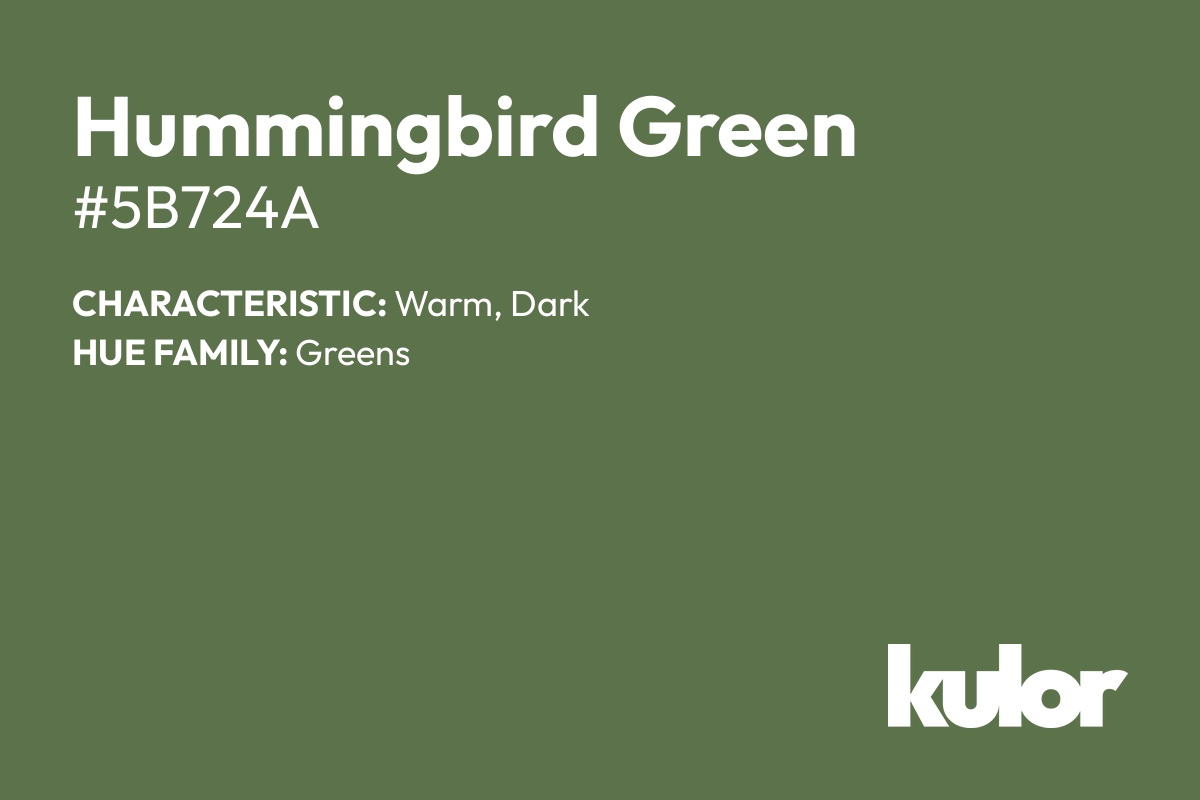 Hummingbird Green is a color with a HTML hex code of #5b724a.