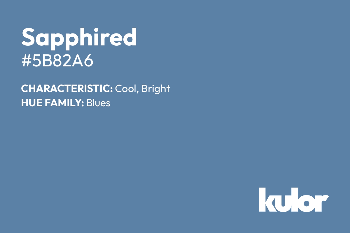 Sapphired is a color with a HTML hex code of #5b82a6.