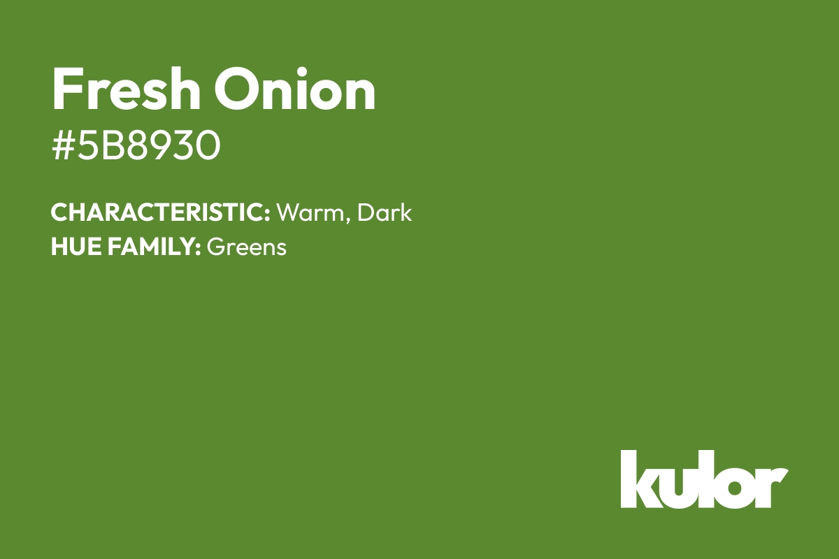 Fresh Onion is a color with a HTML hex code of #5b8930.