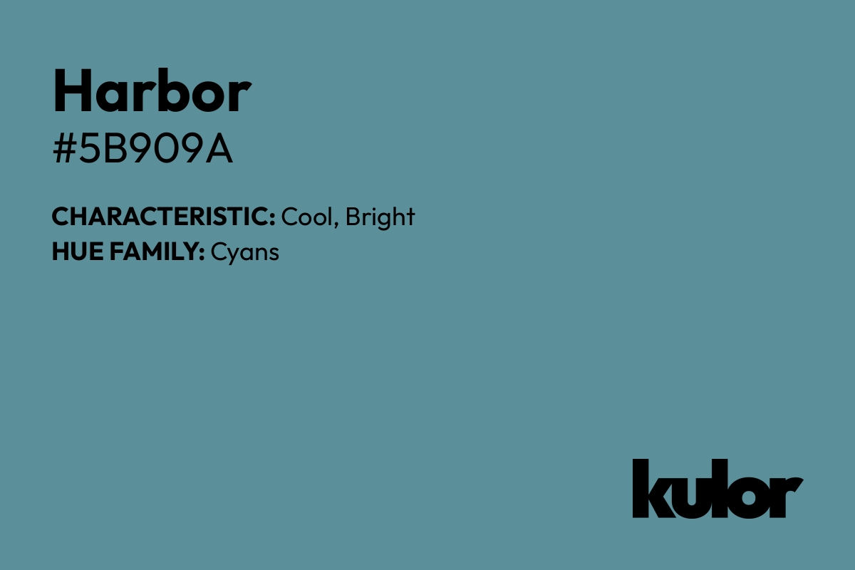 Harbor is a color with a HTML hex code of #5b909a.