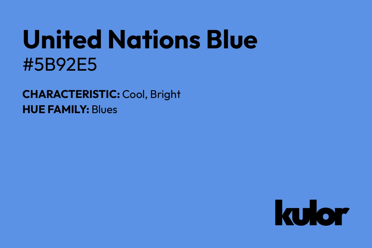 United Nations Blue is a color with a HTML hex code of #5b92e5.