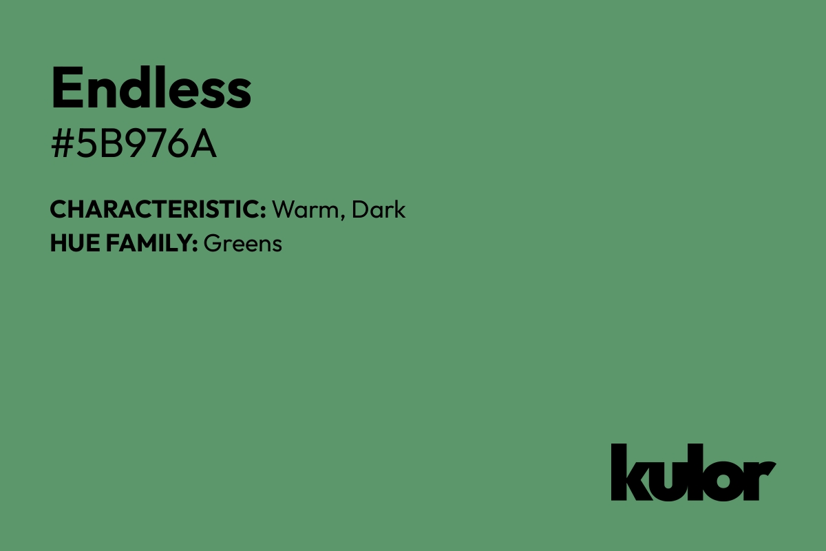 Endless is a color with a HTML hex code of #5b976a.