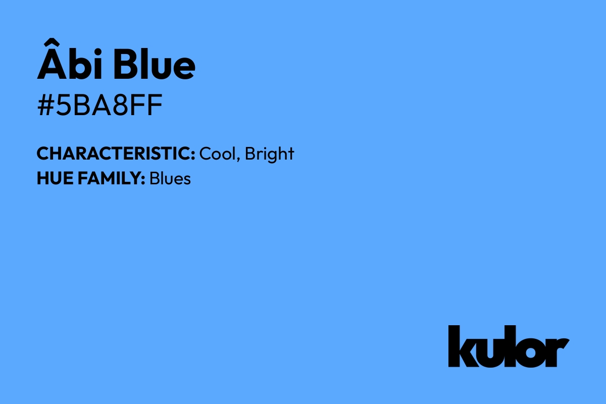 Âbi Blue is a color with a HTML hex code of #5ba8ff.