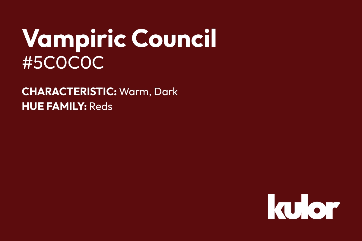 Vampiric Council is a color with a HTML hex code of #5c0c0c.