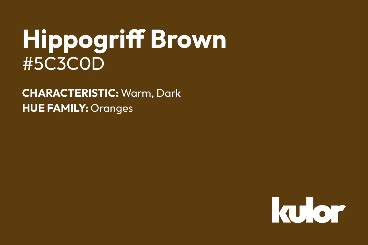 Hippogriff Brown is a color with a HTML hex code of #5c3c0d.