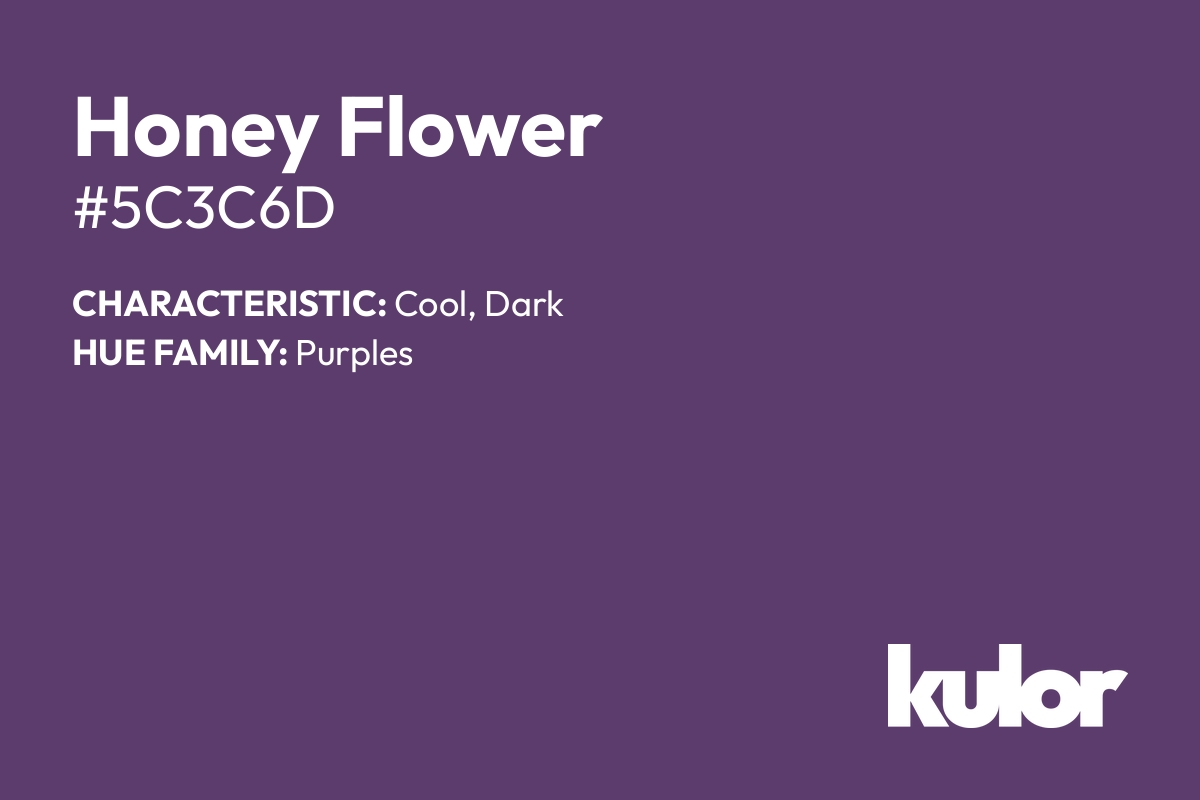 Honey Flower is a color with a HTML hex code of #5c3c6d.