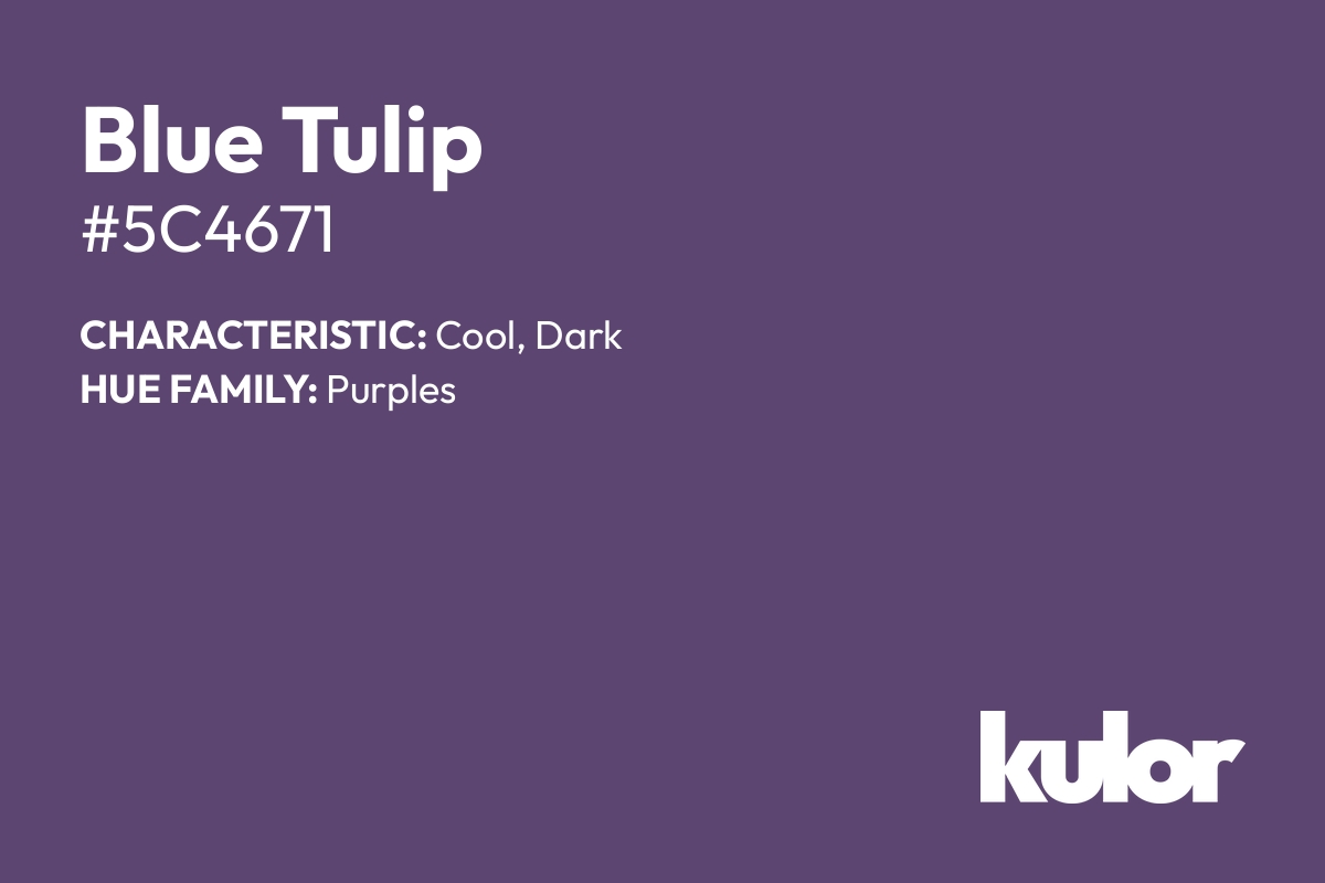 Blue Tulip is a color with a HTML hex code of #5c4671.