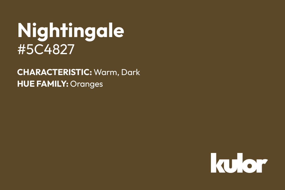 Nightingale is a color with a HTML hex code of #5c4827.