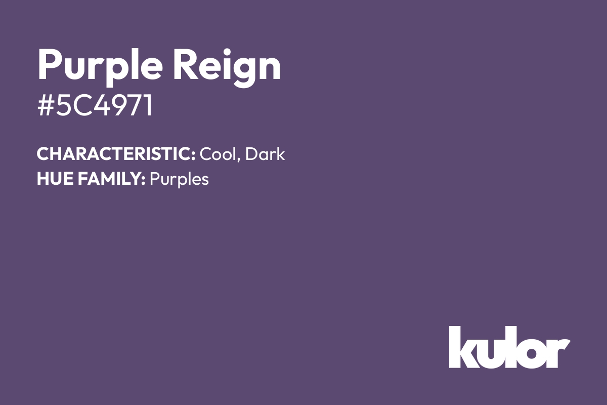 Purple Reign is a color with a HTML hex code of #5c4971.