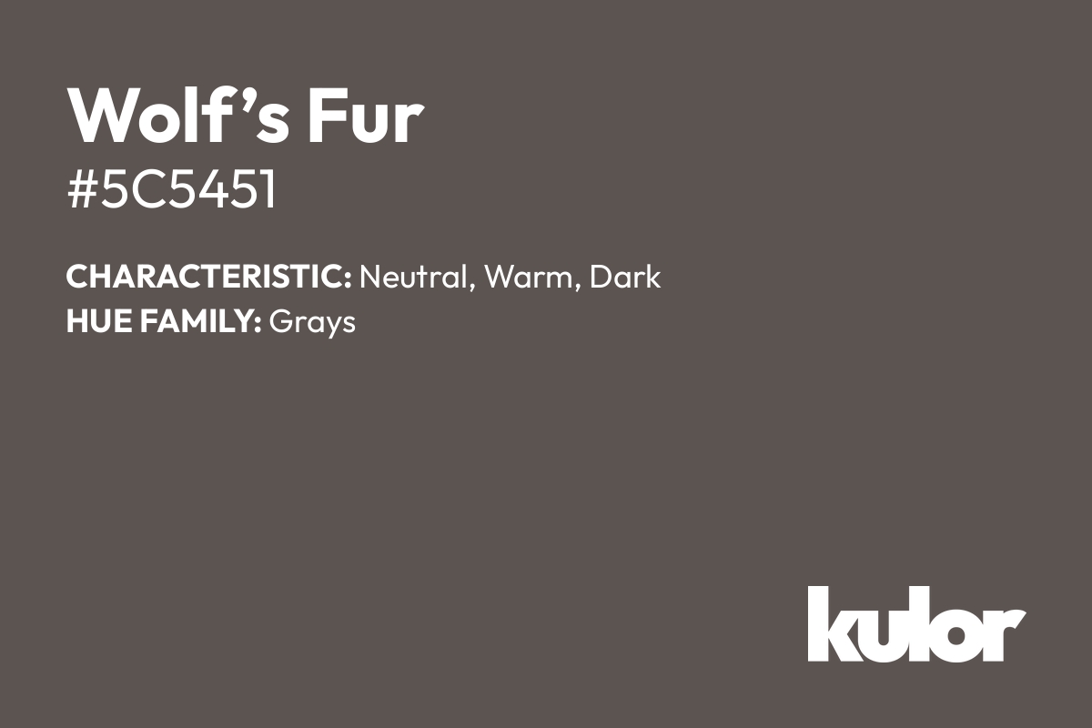 Wolf’s Fur is a color with a HTML hex code of #5c5451.