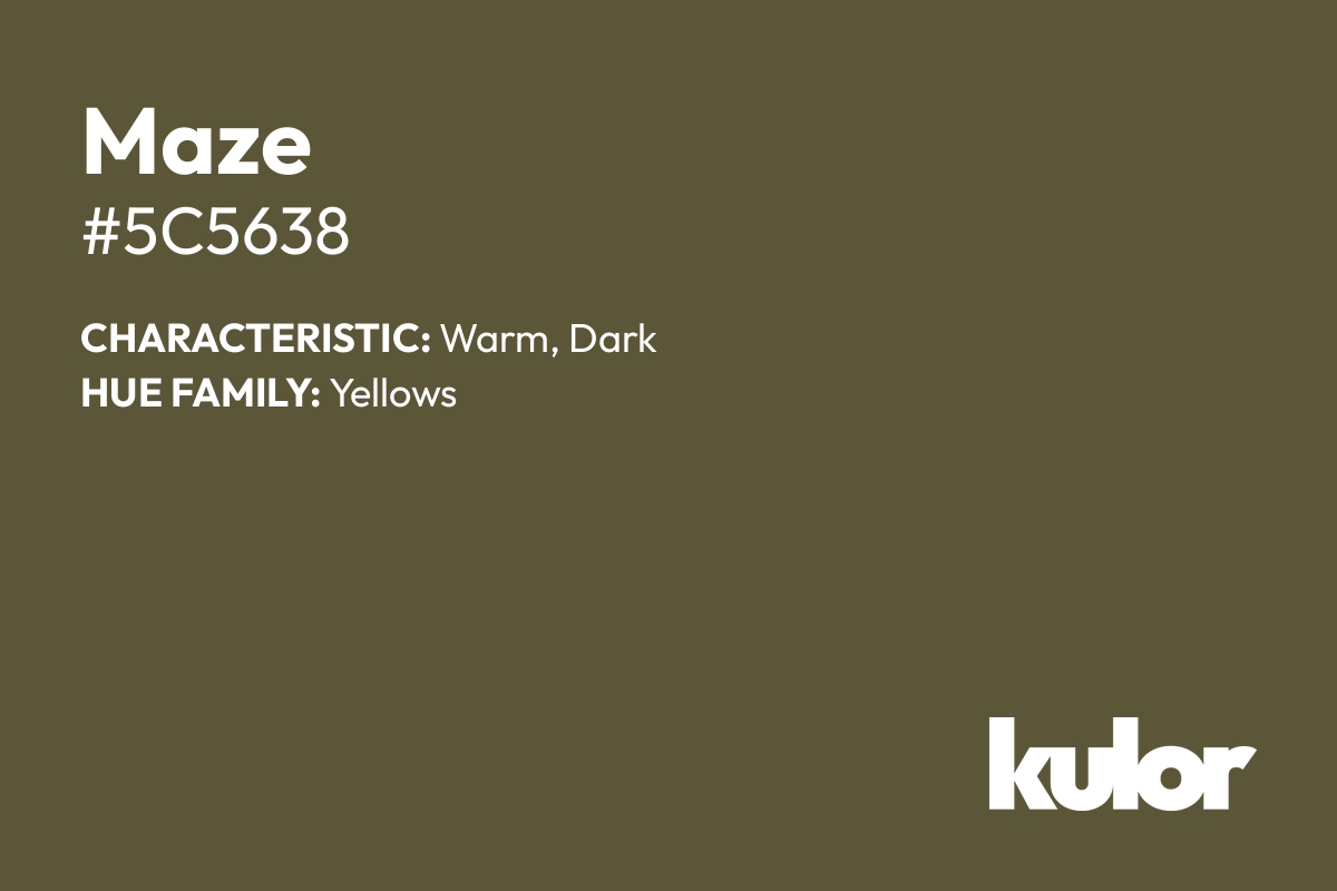 Maze is a color with a HTML hex code of #5c5638.