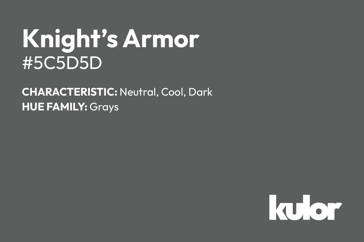 Knight’s Armor is a color with a HTML hex code of #5c5d5d.