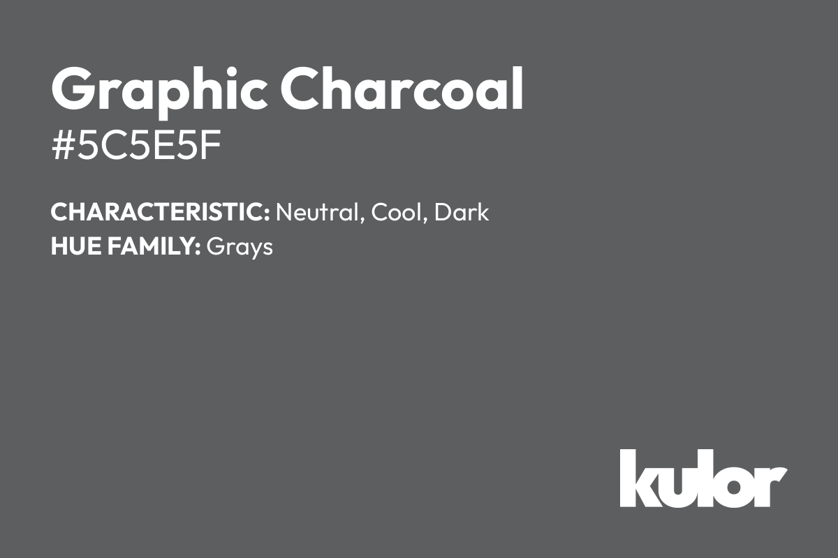 Graphic Charcoal is a color with a HTML hex code of #5c5e5f.