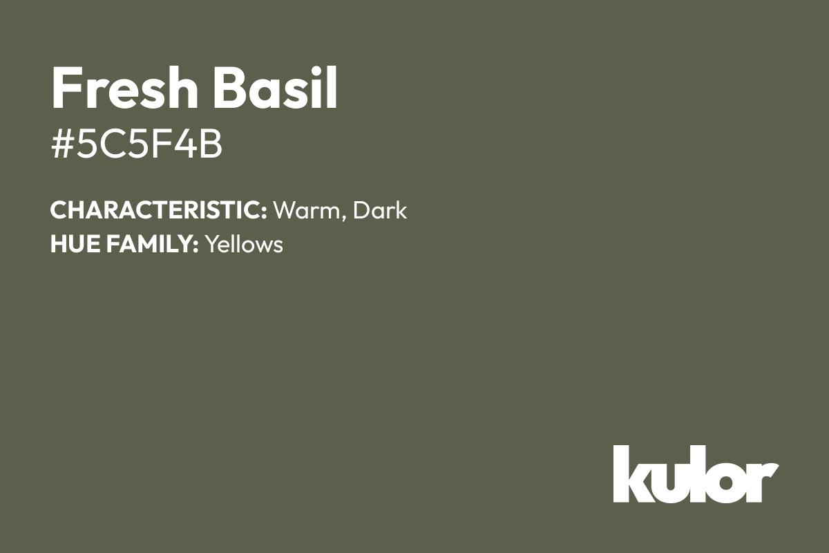 Fresh Basil is a color with a HTML hex code of #5c5f4b.