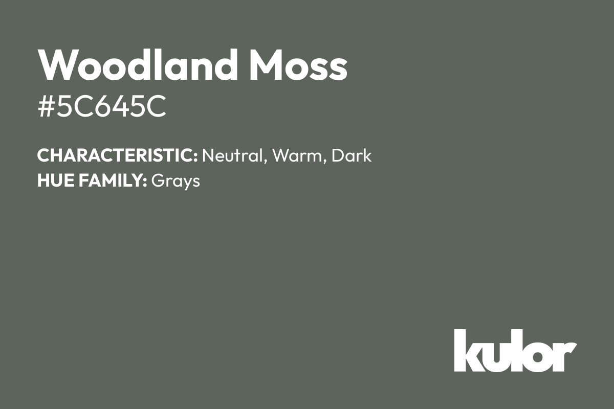 Woodland Moss is a color with a HTML hex code of #5c645c.