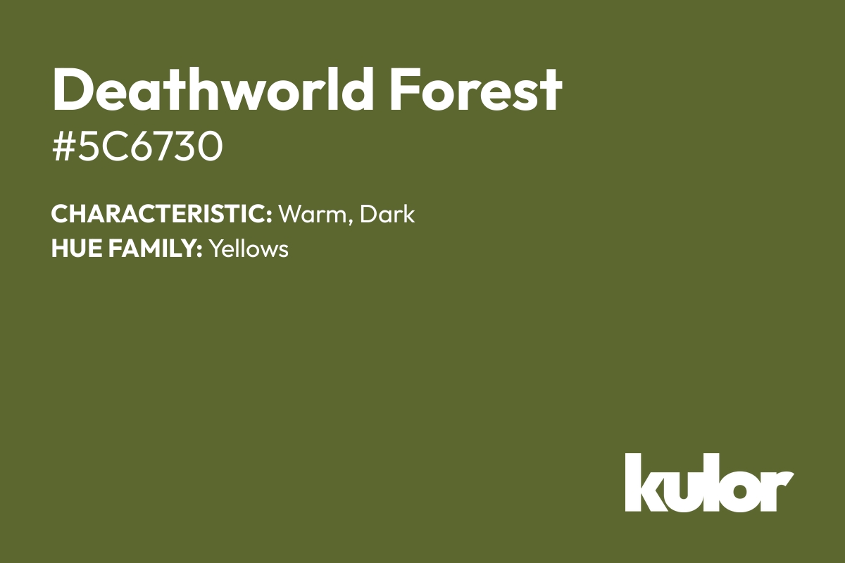 Deathworld Forest is a color with a HTML hex code of #5c6730.