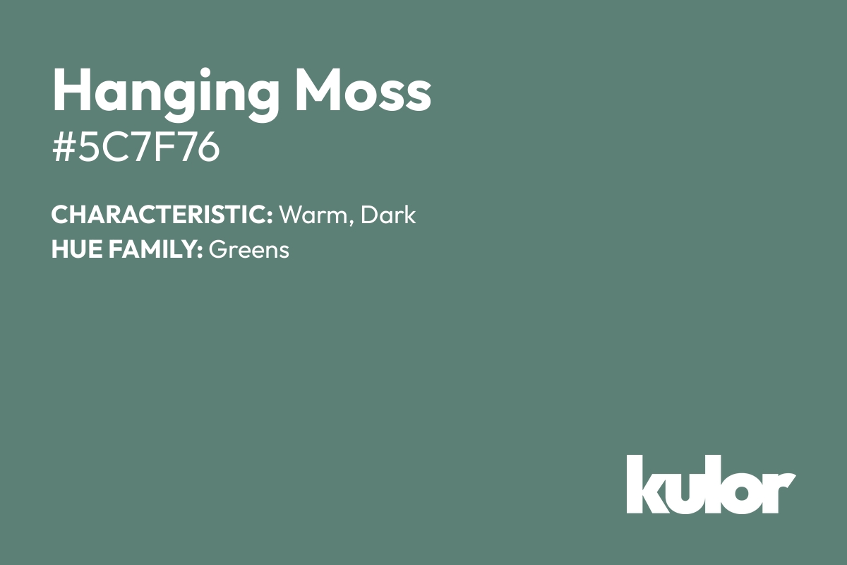 Hanging Moss is a color with a HTML hex code of #5c7f76.