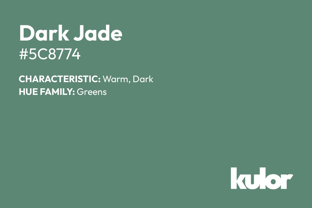 Dark Jade is a color with a HTML hex code of #5c8774.