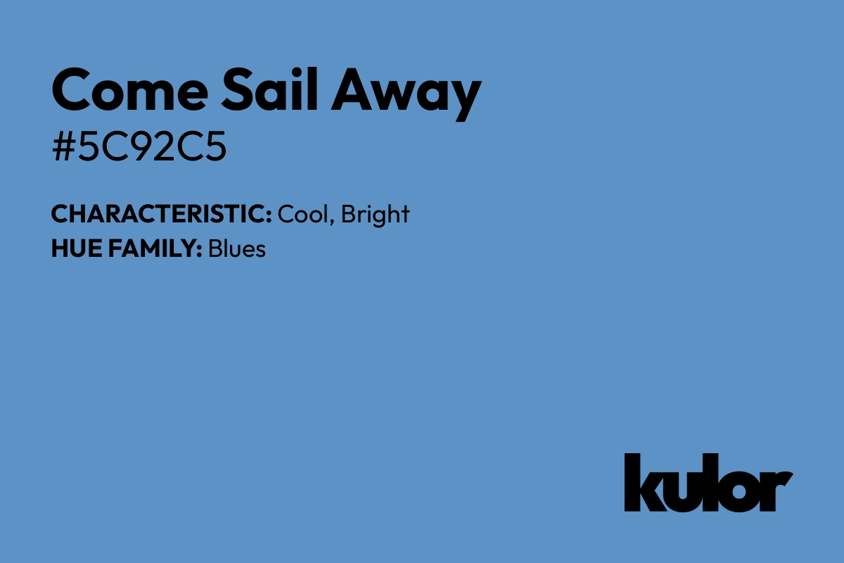 Come Sail Away is a color with a HTML hex code of #5c92c5.