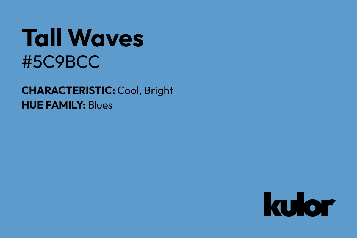 Tall Waves is a color with a HTML hex code of #5c9bcc.