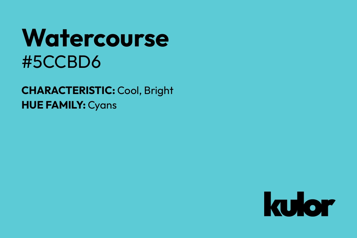 Watercourse is a color with a HTML hex code of #5ccbd6.