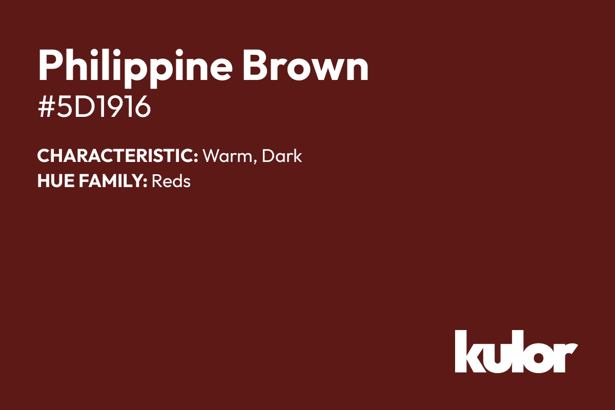 Philippine Brown is a color with a HTML hex code of #5d1916.