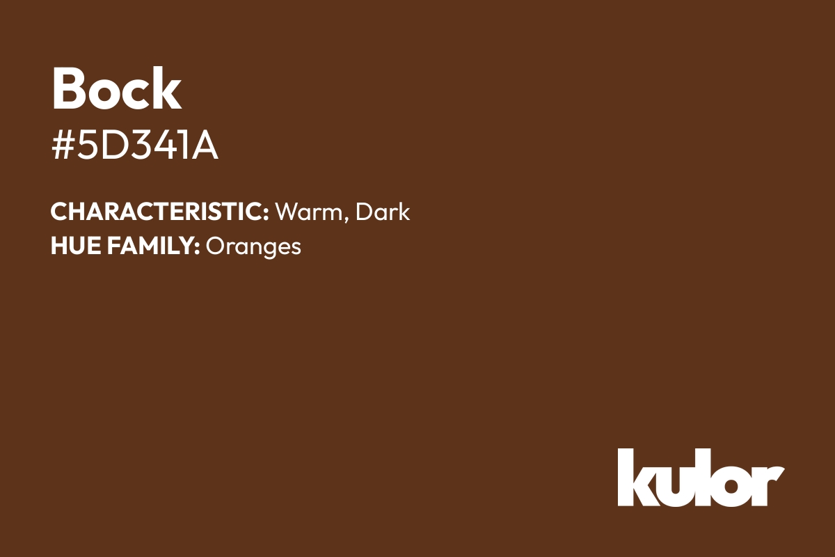 Bock is a color with a HTML hex code of #5d341a.