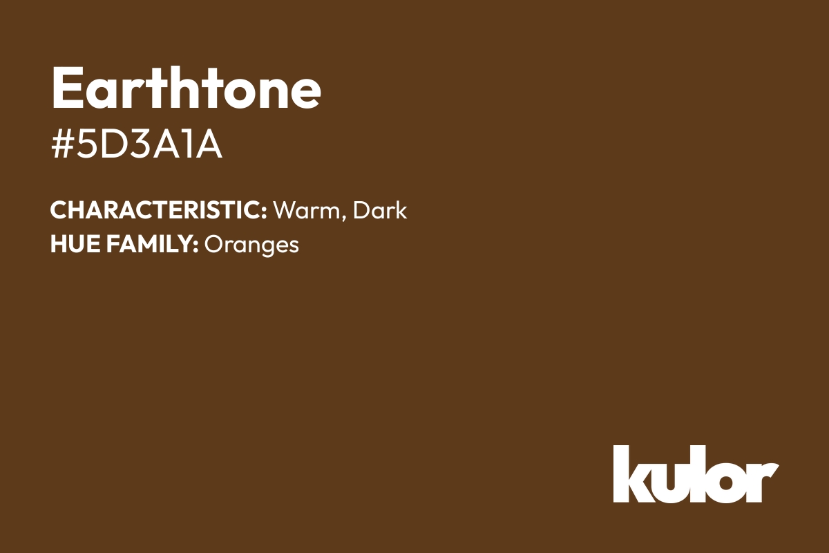 Earthtone is a color with a HTML hex code of #5d3a1a.