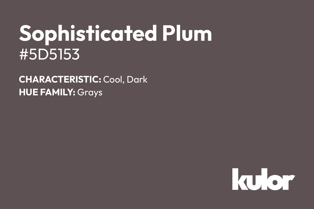 Sophisticated Plum is a color with a HTML hex code of #5d5153.