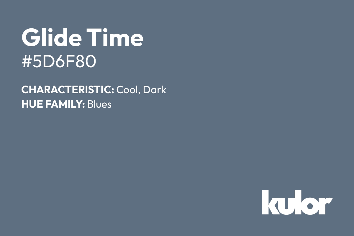 Glide Time is a color with a HTML hex code of #5d6f80.