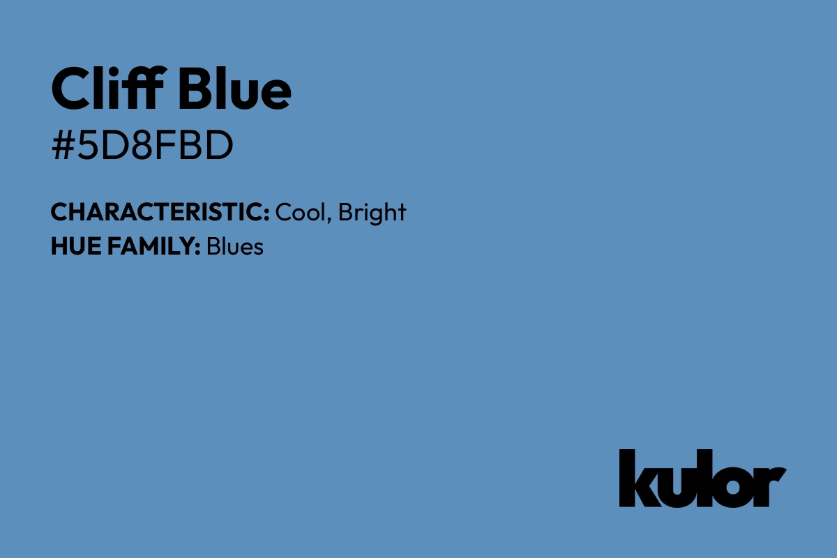 Cliff Blue is a color with a HTML hex code of #5d8fbd.