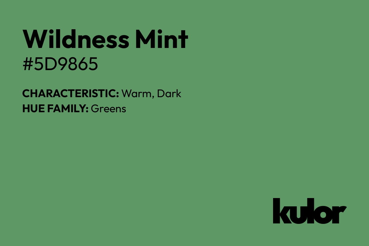 Wildness Mint is a color with a HTML hex code of #5d9865.