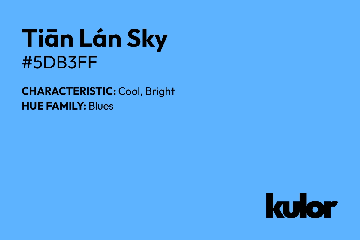 Tiān Lán Sky is a color with a HTML hex code of #5db3ff.