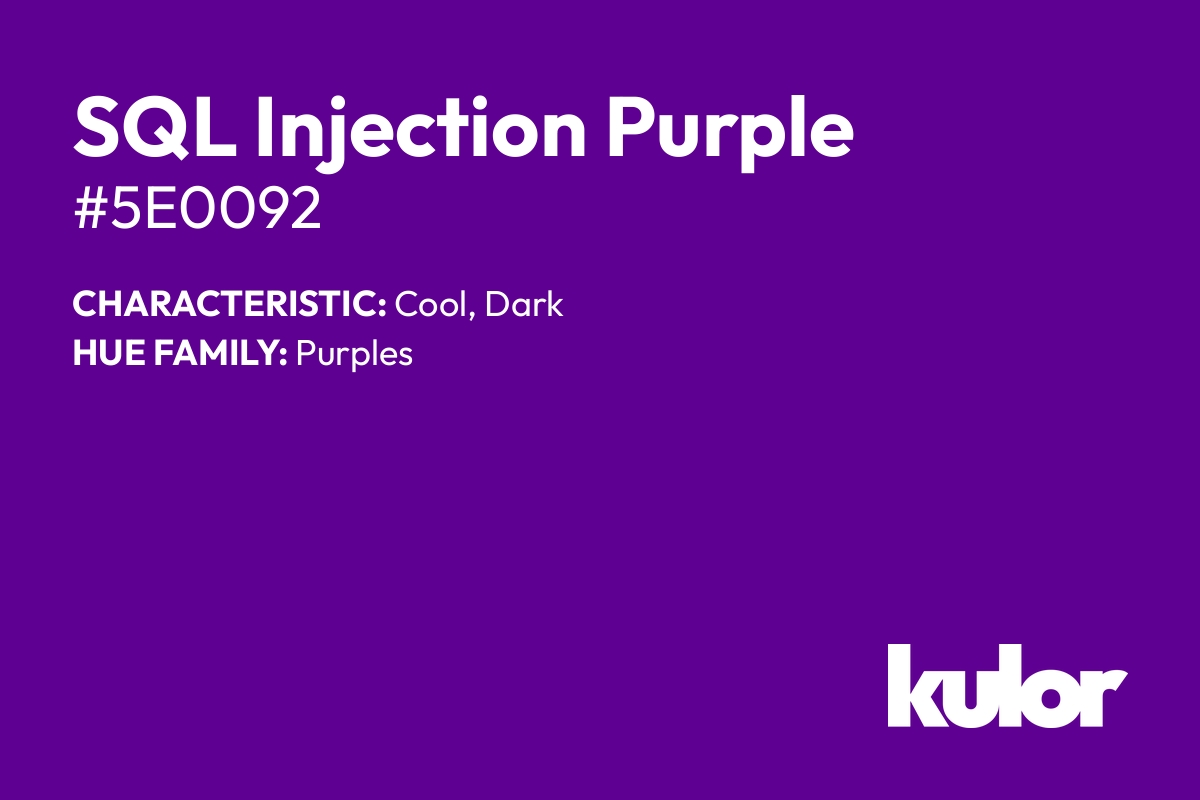 SQL Injection Purple is a color with a HTML hex code of #5e0092.