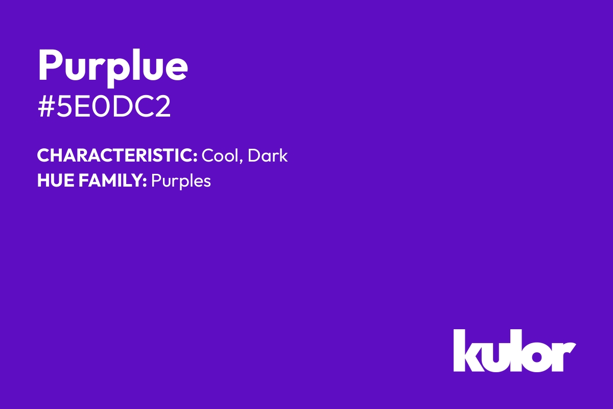 Purplue is a color with a HTML hex code of #5e0dc2.