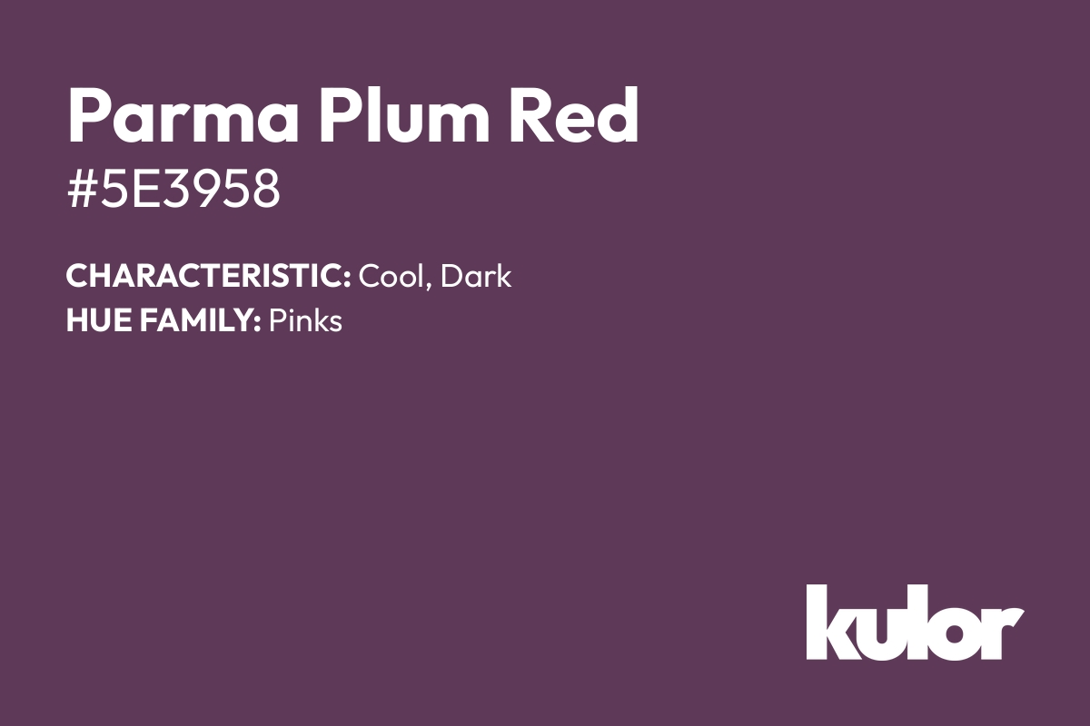 Parma Plum Red is a color with a HTML hex code of #5e3958.